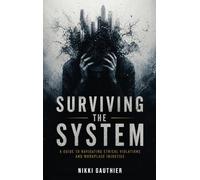 Surviving the System: A Guide to Navigating Ethical Violations and Workplace Injustice