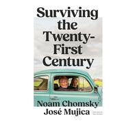 Noam Chomsky José Mujica Saúl Alvídrez Surviving the 21st Century (Tascabile)