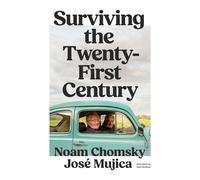 Noam Chomsky José Mujica Saúl Alvídrez Surviving the 21st Century (Tascabile)