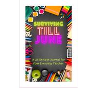 Surviving Till June: A little rage journal for your everyday teacher