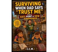 Surviving When Dad Says "Trust Me": From a Kid's Point of View: 21