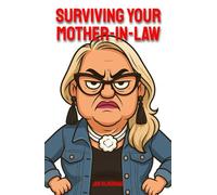 Surviving Your Mother-in-Law: How to Set Boundaries and Keep Your Sanity: A Practical, Humorous Guide for Daughters-in-Law