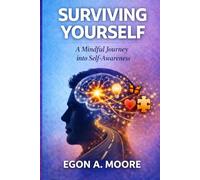 SURVIVING YOURSELF: A Mindful Journey into Self-Awareness