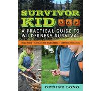 Survivor Kid: A Practical Guide to Wilderness Survival