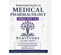 Survivor’s Guide to Medical Pharmacology: High-Yield Facts for CBSE, USMLE Step 1, CCSE & Step 2