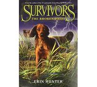 Survivors #4: The Broken Path: An Action-Packed Animal Fantasy About a Pack of Dogs for Kids (Ages 8-12)