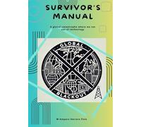SURVIVOR'S MANUAL: A global catastrophe where we run out of technology