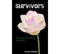 Survivors: The Journey of Healing from Sexual Abuse