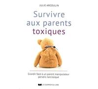 Survivre aux parents toxiques: Grandir face à un parent manipulateur pervers narcissique