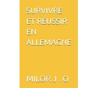 SURVIVRE ET RÉUSSIR EN ALLEMAGNE