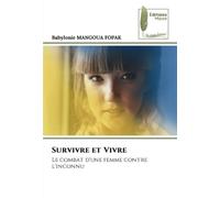Survivre et Vivre: Le combat d'une femme contre l'inconnu