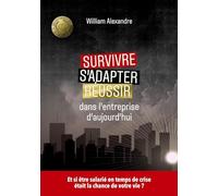 Survivre, s'adapter et réussir dans l'entreprise d'aujourd'hui: Et si être sal