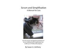 Susan a Anthony Scrum and Simplification A Manual for Cats (Tascabile)