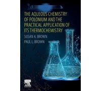 Susan A. Brown The Aqueous Chemistry of Polonium and the Practical (Tascabile)