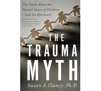 Susan A. Clancy The Trauma Myth (Tascabile)
