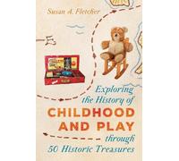 Susan A. Fletch Exploring the History of Childhood and Play t (Copertina rigida)