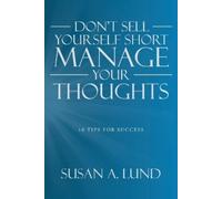 Susan A Lund Don't Sell Yourself Short Manage Your Thoughts (Tascabile)
