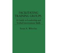 Susan A. Wheelan Facilitating Training Groups (Copertina rigida)