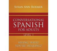 Susan Ann Roeme Conversational Spanish For Adults Seeing What You're (Tascabile)