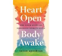 Susan Aposhyan Heart Open, Body Awake (Tascabile)