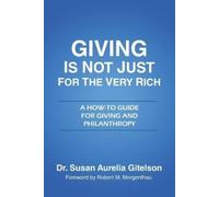Susan Aurelia Gitelson Giving is Not Just for the Very Rich (Tascabile)