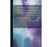 Susan B Anthony The Proceedings of the Woman's Rights Convention, He (Tascabile)