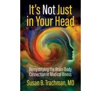 Susan B. Trachman, MD It's Not Just in Your Head (Tascabile)