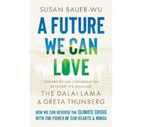 Susan Bauer-Wu A Future We Can Love (Copertina rigida)