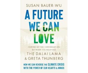 Susan Bauer-Wu A Future We Can Love (Copertina rigida)