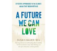 Susan Bauer-Wu Future We Can Love,A (Tascabile)