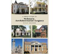 Susan Besser A Field Guide to Selma's Architectural Legacy (Copertina rigida)
