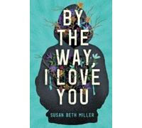 Susan Beth Miller By the Way, I Love You (Tascabile)