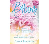Susan Bolinger Bloom - A Process to Achieve Complete Forgiveness (Tascabile)