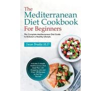 Susan Bradley M D The Mediterranean Diet Cookbook For Beginners (Tascabile)
