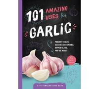 Susan Branson 101 Amazing Uses for Garlic (Tascabile) 101 Wellness