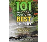 Susan Bregman 101 Ways to Be Your Own Best Friend (Tascabile)