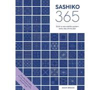 Sashiko 365: Stitch a New Sashiko Embroidery Pattern Every Day of the Year