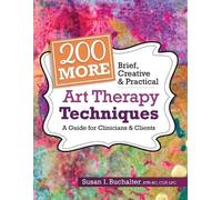 Susan Buchalter 200 More Brief, Creative & Practical Art Therapy Tec (Tascabile)