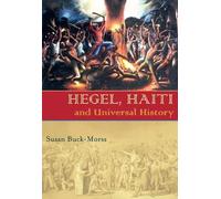 Susan Buck-Morss Hegel, Haiti, and Universal History (Tascabile) Illuminations