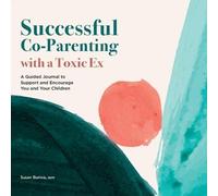 Susan Buniva Successful Co-Parenting with a Toxic Ex (Tascabile)