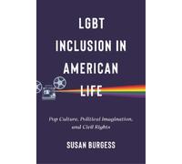 Susan Burgess LGBT Inclusion in American Life (Copertina rigida) LGBTQ Politics
