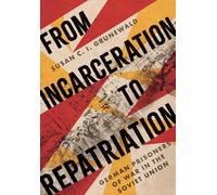 Susan C. I. Grunewald From Incarceration to Repatriation (Copertina rigida)