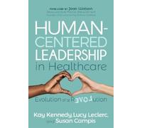 Susan Campis Kay Kennedy Lucy Le Human-Centered Leadership in Healt (Tascabile)