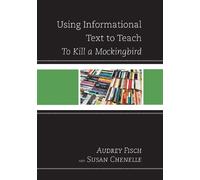 Susan Chenelle Audr Using Informational Text to Teach To Kill A Moc (Tascabile)