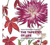 Susan Christopher-C The Tapestry of Life: A Botanical Artist's Misc (Tascabile)