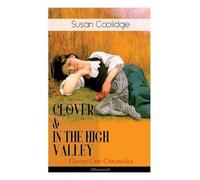 Susan Coolidge Clover & in the High Valley (Clover Carr Chronicles) (Tascabile)