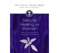 Natural Healing for Women: Caring for Yourself with Herbs, Homeopathy and