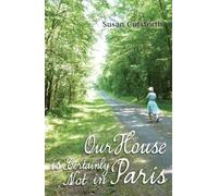Susan Cutsforth Our House is Certainly Not in Paris (Tascabile)