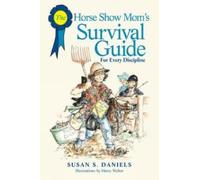 Susan Daniels Horse Show Mom's Survival Guide (Tascabile)