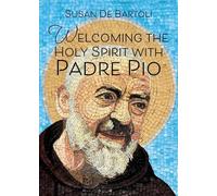 Susan de Bartoli Welcoming the Holy Spirit with Padre Pio (Tascabile)